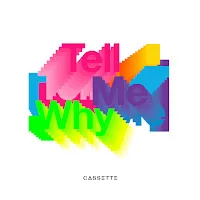 Cassette — Tell Me Why — обложка